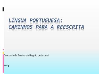 Língua Portuguesa: CAMINHOS PARA A REESCRITA