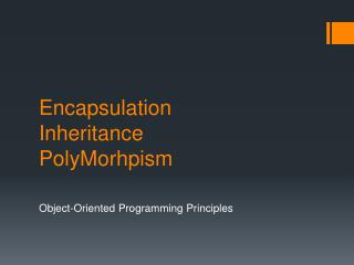 Encapsulation Inheritance PolyMorhpism