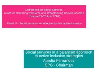 Social services in a balanced approach to active inclusion strategies Aurelio Fernández