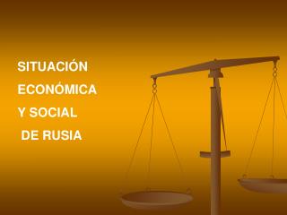 SITUACIÓN ECONÓMICA Y SOCIAL DE RUSIA