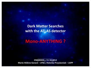 Dark Matter Searches with the ATLAS detector Mono-ANYTHING ?
