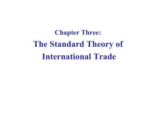 Chapter Three: The Standard Theory of International Trade
