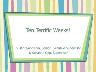 Ten Terrific Weeks!