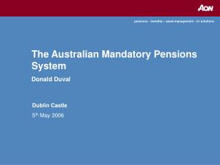 The Australian Mandatory Pensions System