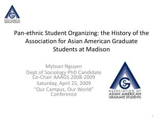 Mytoan Nguyen Dept of Sociology PhD Candidate Co-Chair AAAGS 2008-2009 Saturday, April 25, 2009