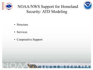 NOAA/NWS Support for Homeland Security: ATD Modeling Structure Services Cooperative Support