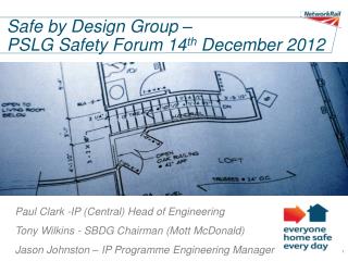 Safe by Design Group – PSLG Safety Forum 14 th December 2012
