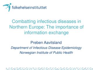 Combatting infectious diseases in Northern Europe: The importance of information exchange
