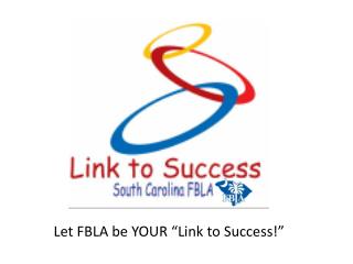 Let FBLA be YOUR “Link to Success!”