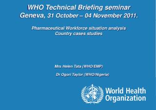 WHO Technical Briefing seminar Geneva, 31 October – 04 November 2011.