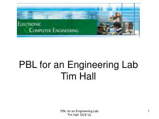 PBL for an Engineering Lab Tim Hall