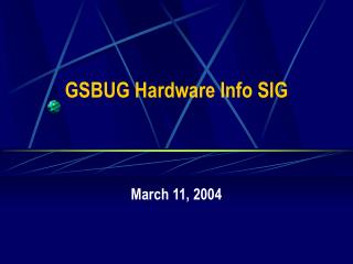 GSBUG Hardware Info SIG