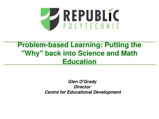 Problem-based Learning: Putting the &quot;Why&quot; back into Science and Math Education