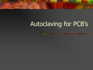 Autoclaving for PCB’s