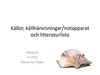 Källor, källhänvisningar/notapparat och litteraturlista