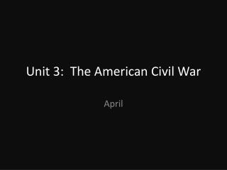 Unit 3: The American Civil War