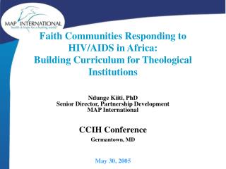 Ndunge Kiiti, PhD Senior Director, Partnership Development MAP International CCIH Conference
