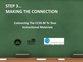 Step 3… Making The Connection Connecting The CCSS-M To Your 		Instructional Materials
