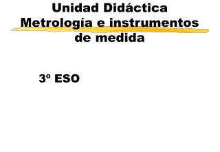 Unidad Didáctica Metrología e instrumentos de medida