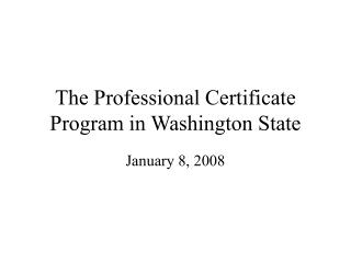 The Professional Certificate Program in Washington State