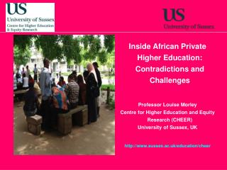 Inside African Private Higher Education: Contradictions and Challenges Professor Louise Morley