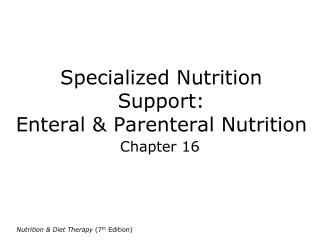 Specialized Nutrition Support: Enteral &amp; Parenteral Nutrition