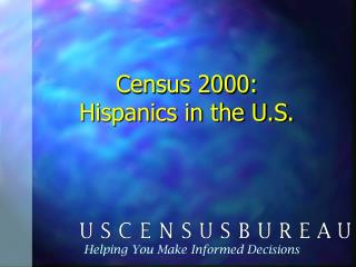 Census 2000: Hispanics in the U.S.