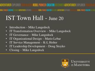 IST Town Hall - June 20 Introduction – Mike Langedock IT Transformation Overview – Mike Langedock