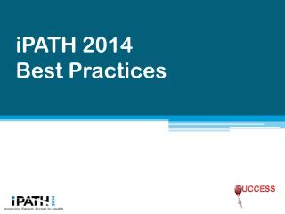 iPATH 2014 Best Practices