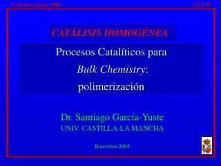 Dr. Santiago García-Yuste UNIV. CASTILLA-LA MANCHA Barcelona 2005