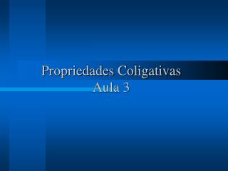 Propriedades Coligativas Aula 3