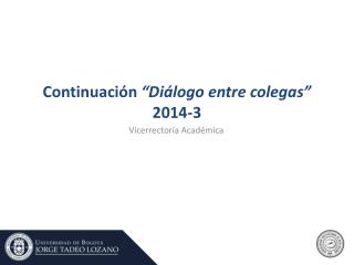 Continuación “Diálogo entre colegas” 2014-3
