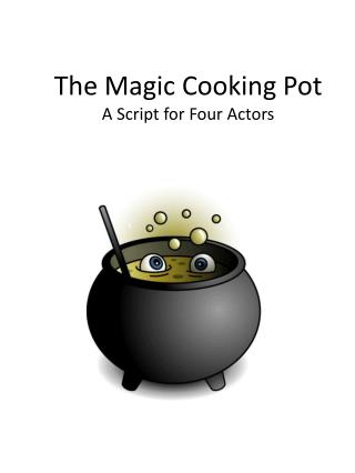 The Magic Cooking Pot A Script for Four Actors