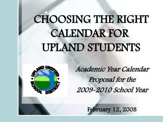 CHOOSING THE RIGHT CALENDAR FOR UPLAND STUDENTS