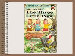 THE THREE LITTLE PIGS Once upon a time there was a mother pig who had three little pigs.