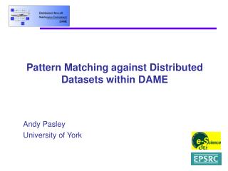 Pattern Matching against Distributed Datasets within DAME