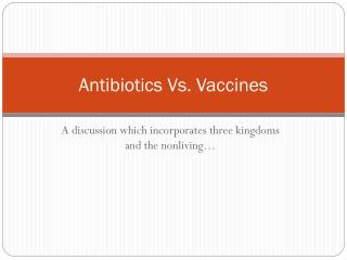 Antibiotics Vs. Vaccines