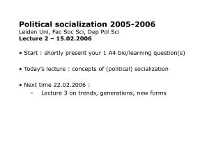 Political socialization 2005-2006 Leiden Uni, Fac Soc Sci, Dep Pol Sci Lecture 2 – 15.02.2006
