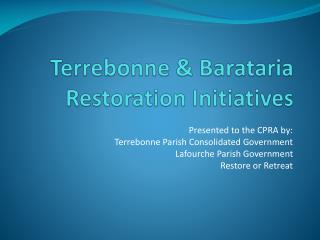 Terrebonne &amp; Barataria Restoration Initiatives