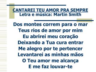 CANTAREI TEU AMOR PRA SEMPRE Letra e música: Martin Smith