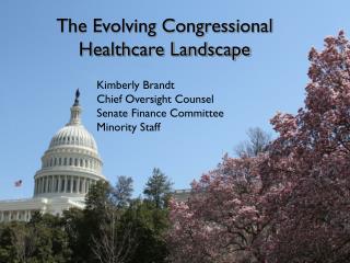 The Evolving Congressional Healthcare Landscape: Outlook Fall 2012/Spring 2013