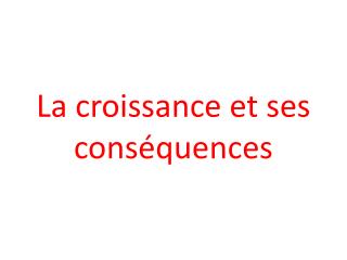 La croissance et ses conséquences