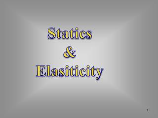 Statics &amp; Elasiticity