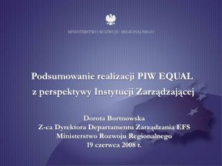 Dorota Bortnowska Z-ca Dyrektora Departamentu Zarządzania EFS Ministerstwo Rozwoju Regionalnego