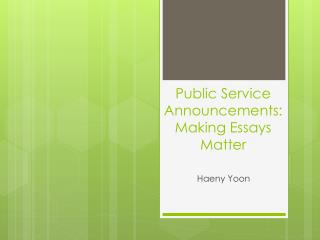 Public Service Announcements: Making Essays Matter