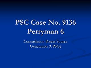 PSC Case No. 9136 Perryman 6