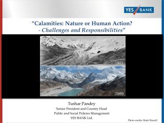 “Calamities: Nature or Human Action? - Challenges and Responsibilities ”