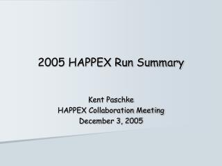 2005 HAPPEX Run Summary