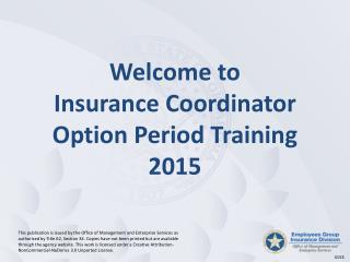 Welcome to Insurance Coordinator Option Period Training 2015
