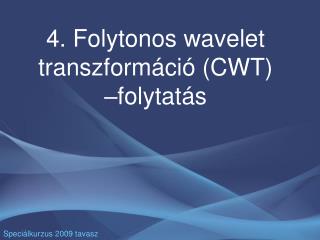 4. Folytonos wavelet transzformáció (CWT) – folytatás